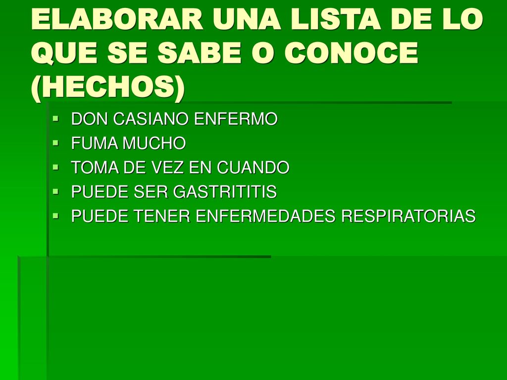 ELABORAR UNA LISTA DE LO QUE SE SABE O CONOCE (HECHOS)