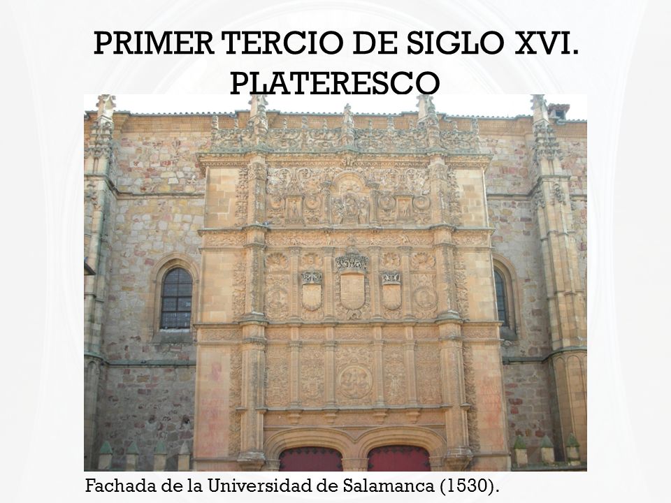 PRIMER TERCIO DE SIGLO XVI. PLATERESCO