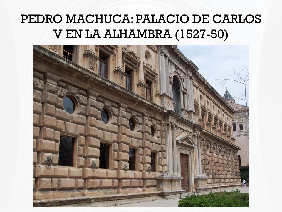 PEDRO MACHUCA: PALACIO DE CARLOS V EN LA ALHAMBRA ( )