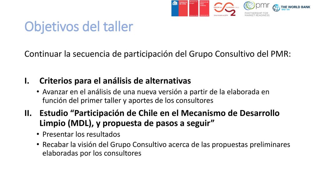 Objetivos del taller Continuar la secuencia de participación del Grupo Consultivo del PMR: Criterios para el análisis de alternativas.