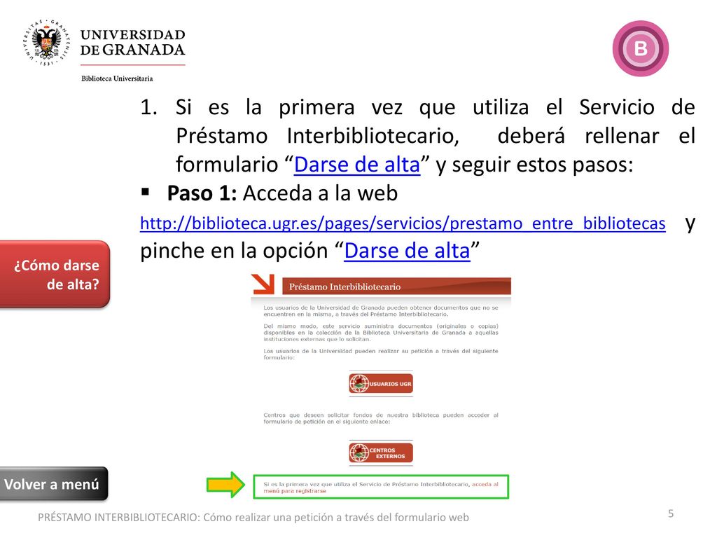 Si es la primera vez que utiliza el Servicio de Préstamo Interbibliotecario, deberá rellenar el formulario Darse de alta y seguir estos pasos: