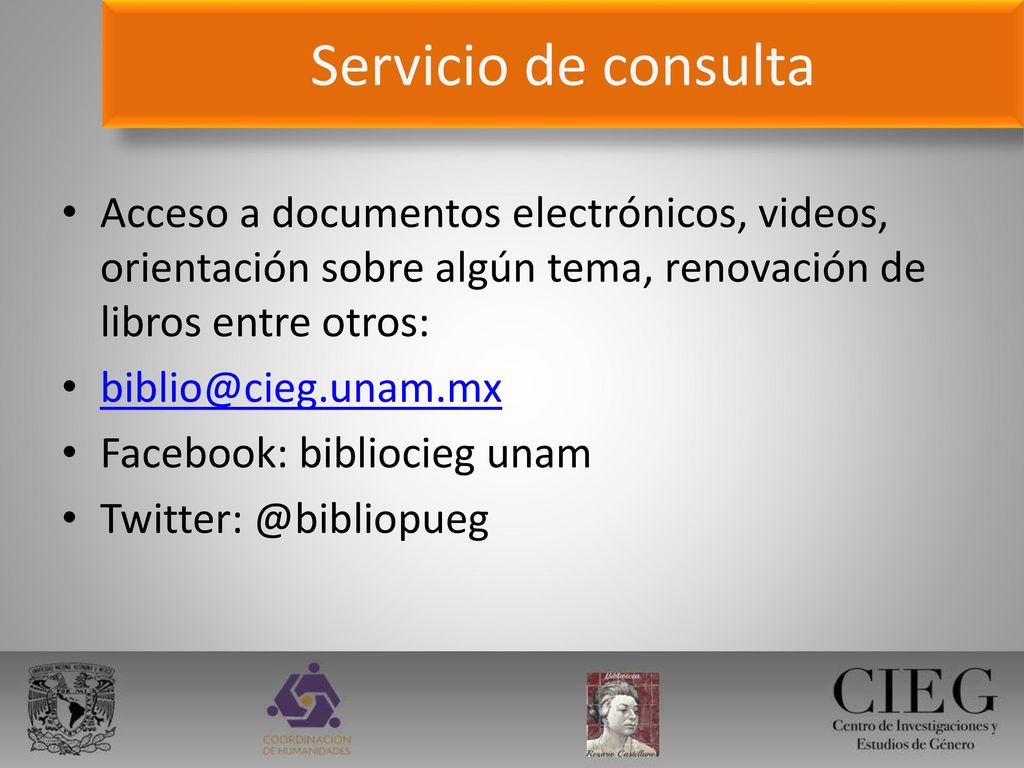 Servicio de consulta Acceso a documentos electrónicos, videos, orientación sobre algún tema, renovación de libros entre otros:
