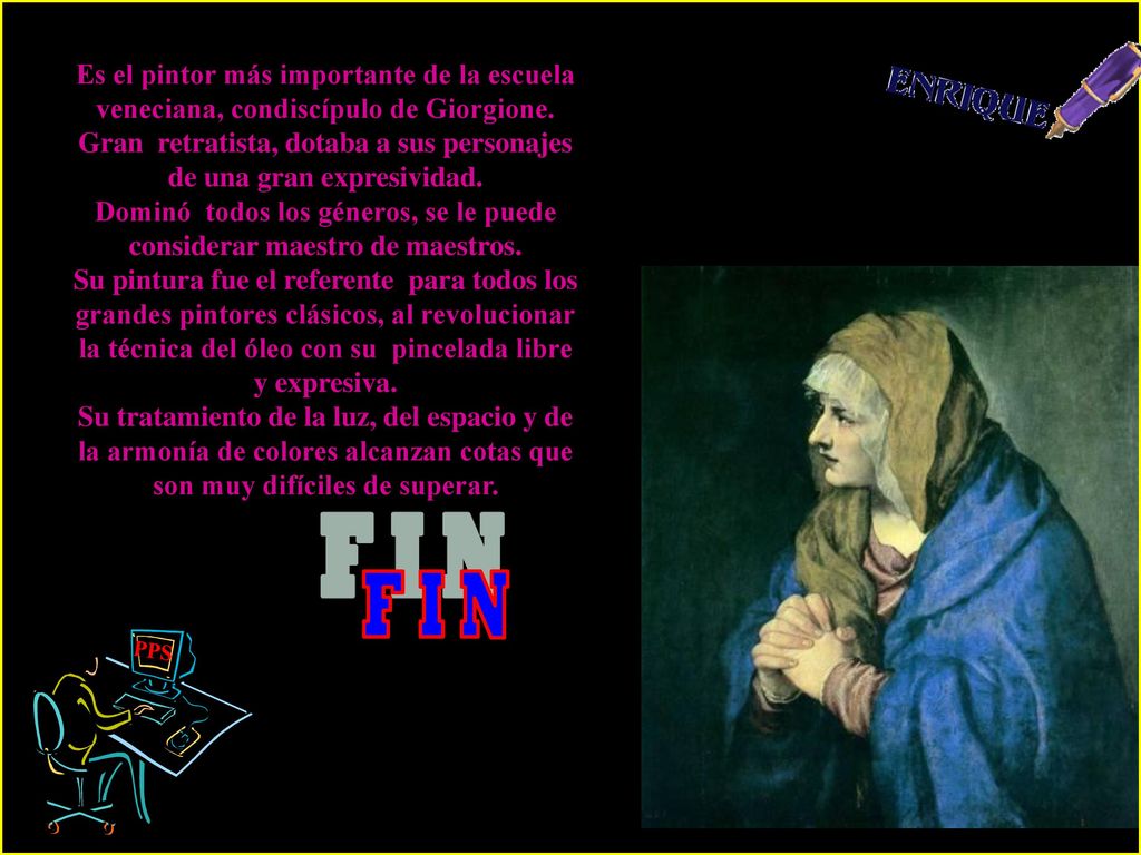 F I N Es el pintor más importante de la escuela