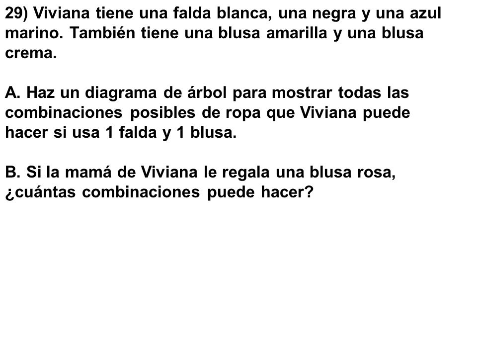 29) Viviana tiene una falda blanca, una negra y una azul marino