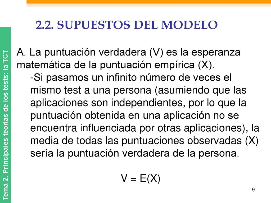 2.2. SUPUESTOS DEL MODELO A. La puntuación verdadera (V) es la esperanza matemática de la puntuación empírica (X).