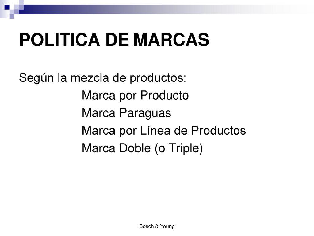 POLITICA DE MARCAS Según la mezcla de productos: Marca por Producto