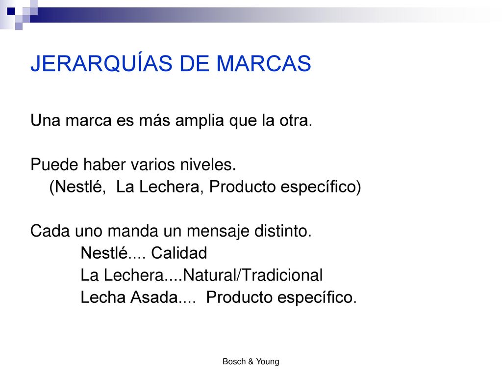 JERARQUÍAS DE MARCAS Una marca es más amplia que la otra.