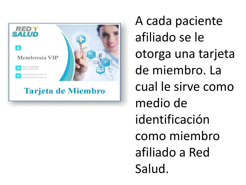 A cada paciente afiliado se le otorga una tarjeta de miembro