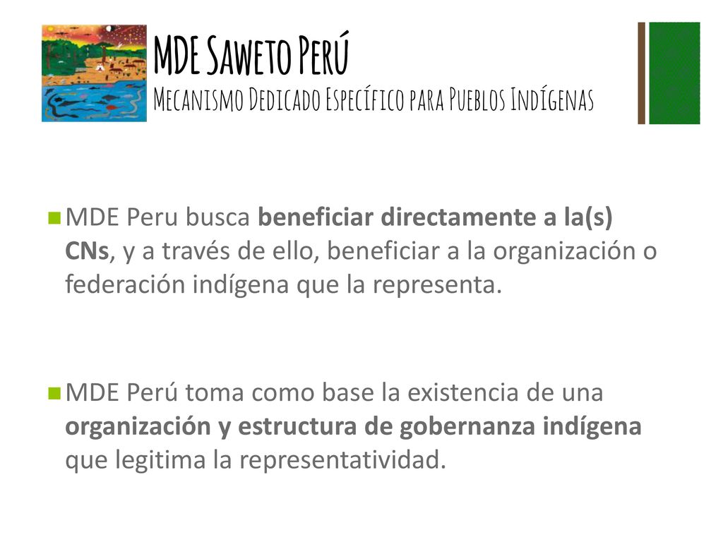 MDE Peru busca beneficiar directamente a la(s) CNs, y a través de ello, beneficiar a la organización o federación indígena que la representa.