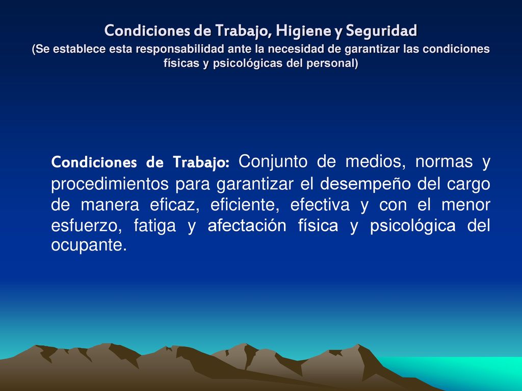 Condiciones de Trabajo, Higiene y Seguridad (Se establece esta responsabilidad ante la necesidad de garantizar las condiciones físicas y psicológicas del personal)