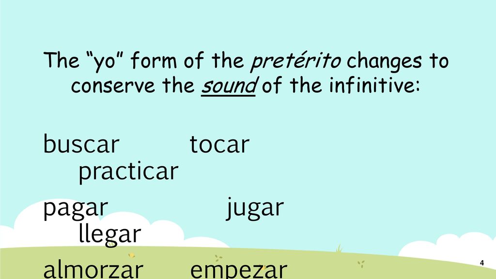 buscar tocar practicar pagar jugar llegar almorzar empezar comenzar