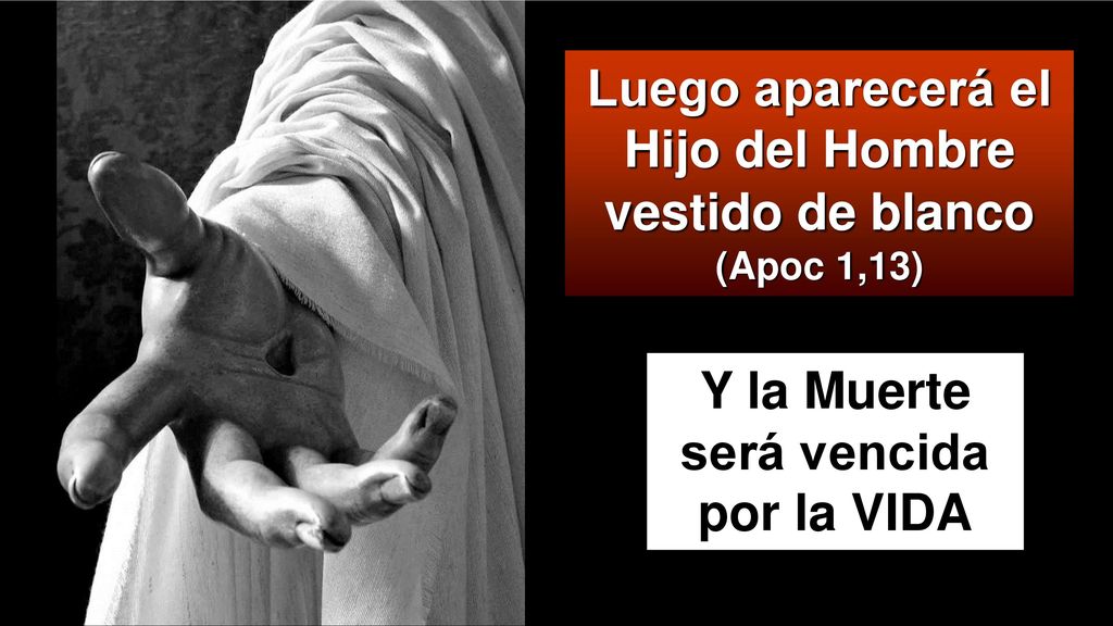 Luego aparecerá el Hijo del Hombre vestido de blanco (Apoc 1,13)
