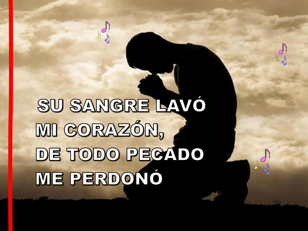 SU SANGRE LAVÓ MI CORAZÓN, DE TODO PECADO ME PERDONÓ
