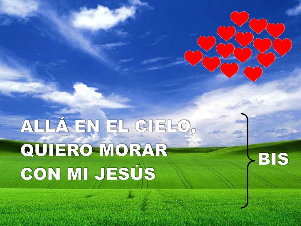 ALLÁ EN EL CIELO, QUIERO MORAR CON MI JESÚS BIS