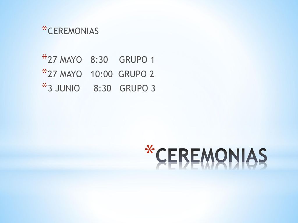 CEREMONIAS CEREMONIAS 27 MAYO 8:30 GRUPO 1 27 MAYO 10:00 GRUPO 2
