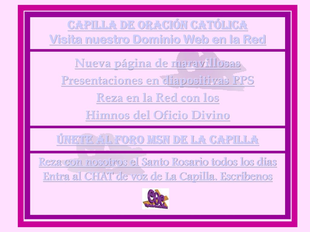 CAPILLA DE ORACIÓN CATÓLICA Visita nuestro Dominio Web en la Red