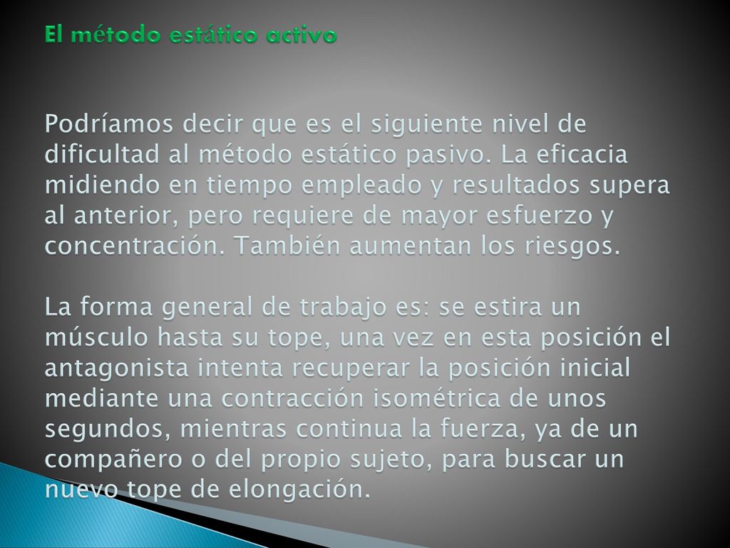 El método estático activo Podríamos decir que es el siguiente nivel de dificultad al método estático pasivo.