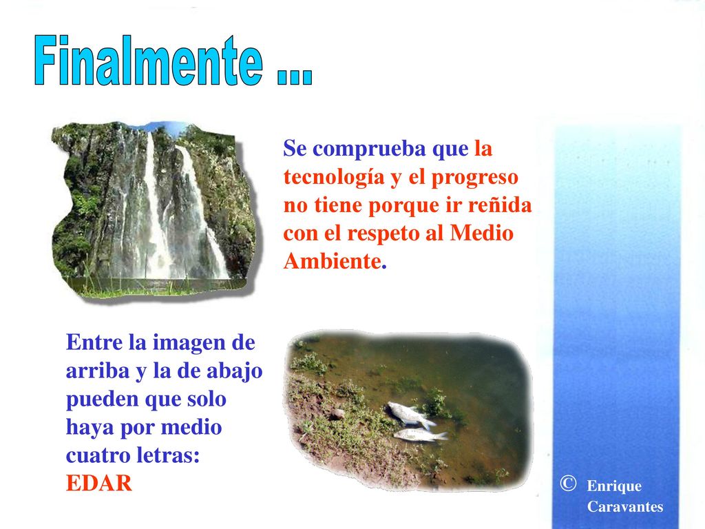 Finalmente ... Se comprueba que la tecnología y el progreso no tiene porque ir reñida con el respeto al Medio Ambiente.