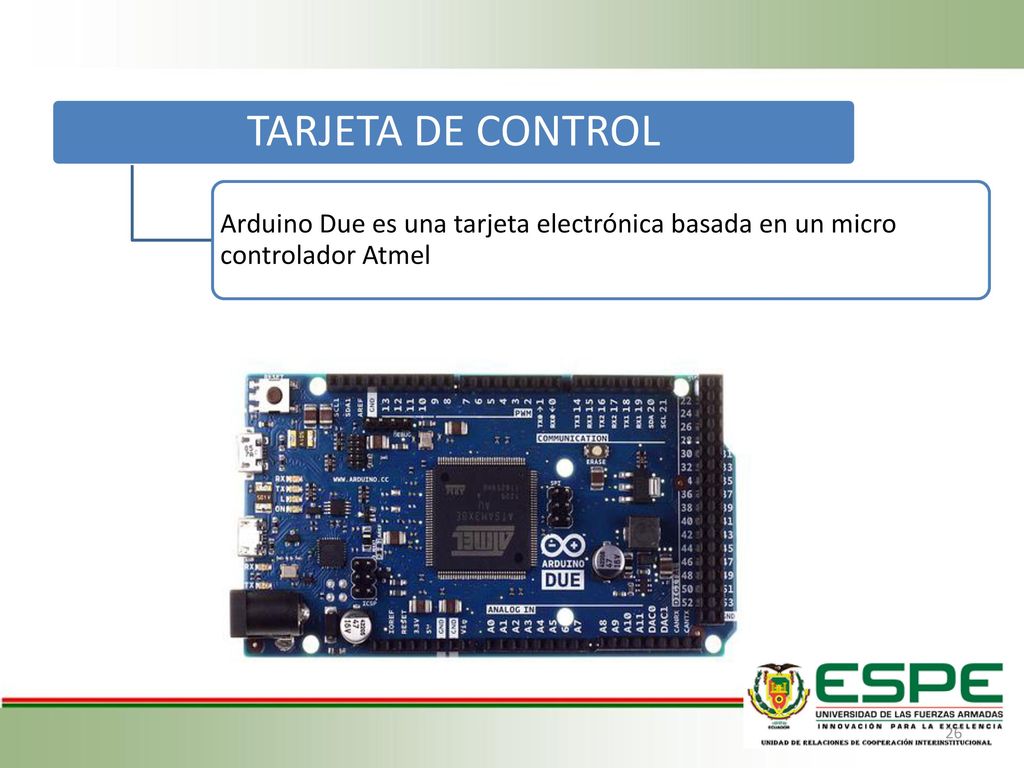 TARJETA DE CONTROL Arduino Due es una tarjeta electrónica basada en un micro controlador Atmel