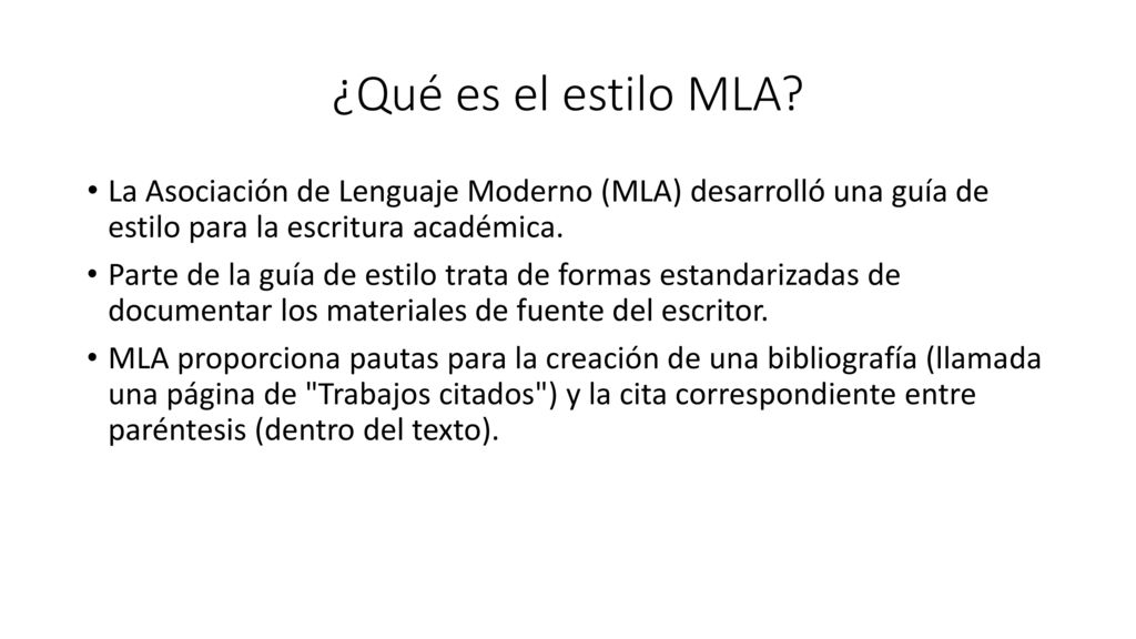 ¿Qué es el estilo MLA La Asociación de Lenguaje Moderno (MLA) desarrolló una guía de estilo para la escritura académica.