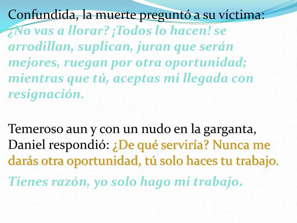 Confundida, la muerte preguntó a su víctima: ¿No vas a llorar