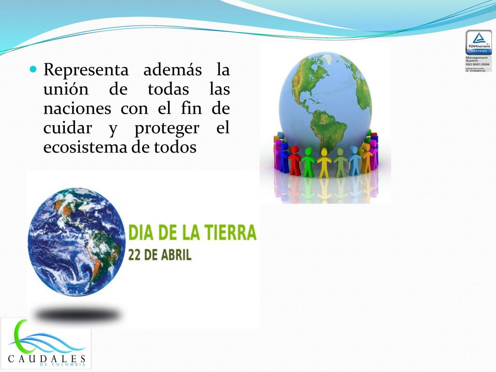 Representa además la unión de todas las naciones con el fin de cuidar y proteger el ecosistema de todos