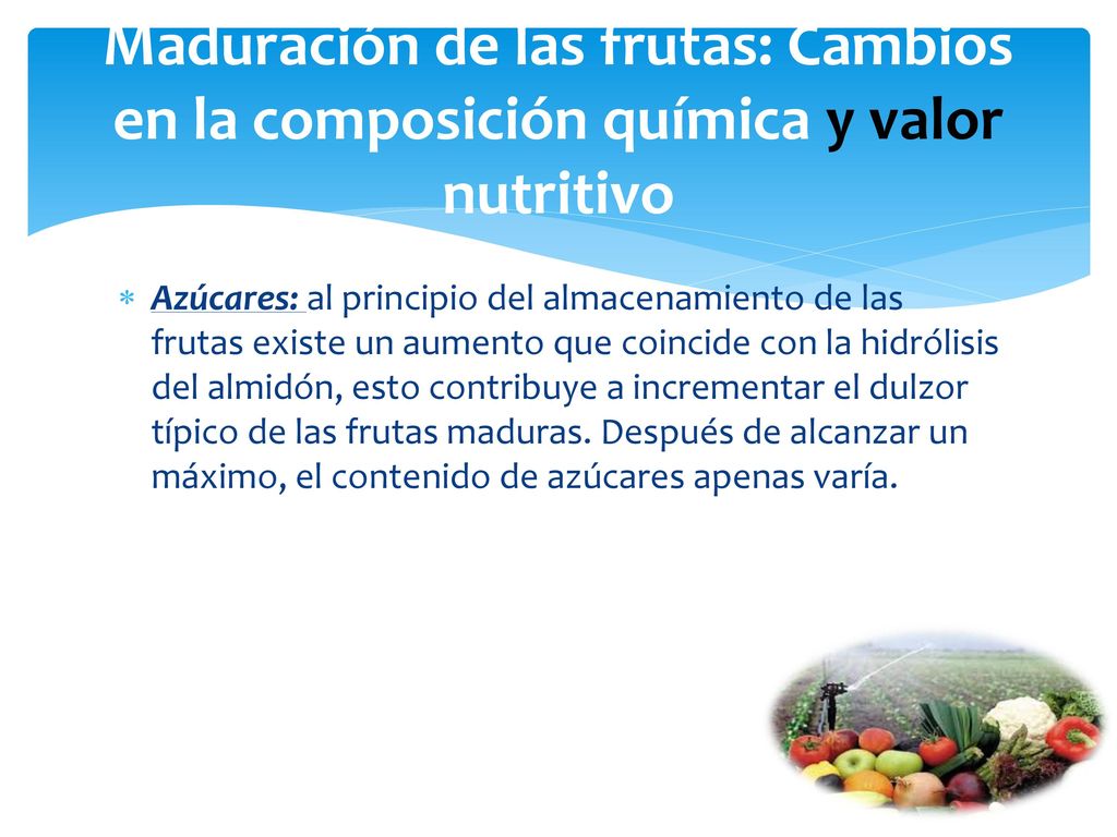 Maduración de las frutas: Cambios en la composición química y valor nutritivo