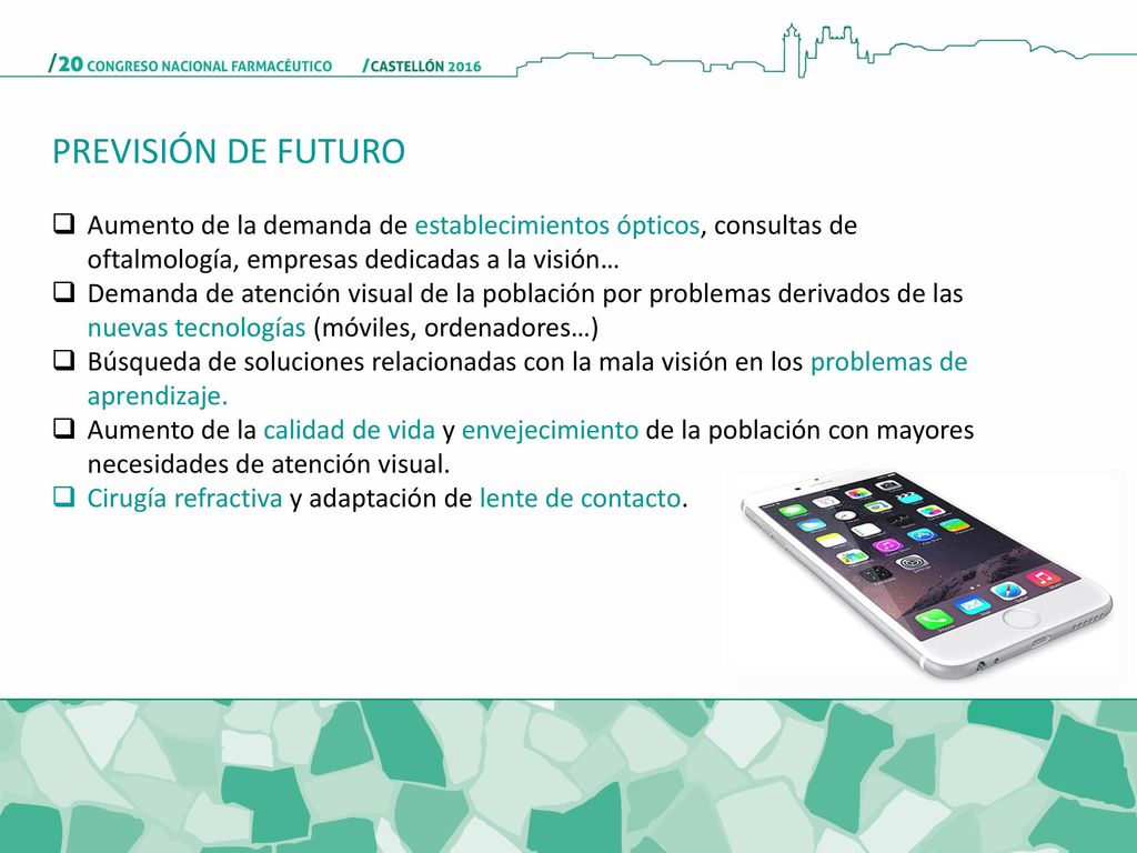 PREVISIÓN DE FUTURO Aumento de la demanda de establecimientos ópticos, consultas de oftalmología, empresas dedicadas a la visión…
