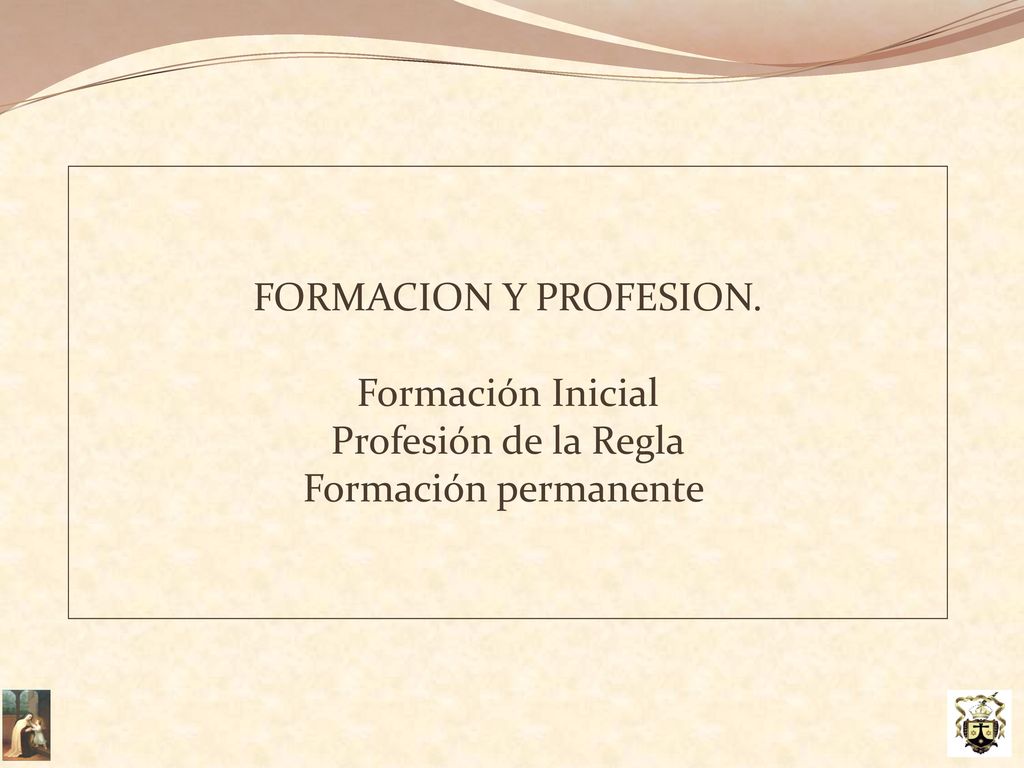 FORMACION Y PROFESION. Formación Inicial Profesión de la Regla Formación permanente