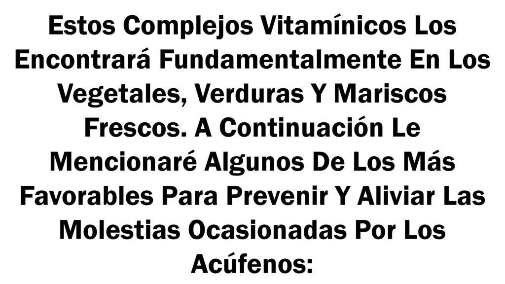 Estos Complejos Vitamínicos Los Encontrará Fundamentalmente En Los Vegetales, Verduras Y Mariscos Frescos.