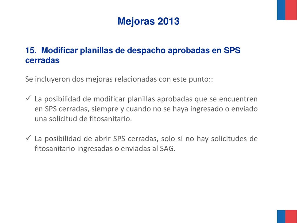 Mejoras Modificar planillas de despacho aprobadas en SPS cerradas Se incluyeron dos mejoras relacionadas con este punto::