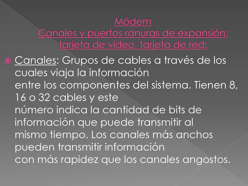 Módem Canales y puertos ranuras de expansión: tarjeta de video, tarjeta de red: