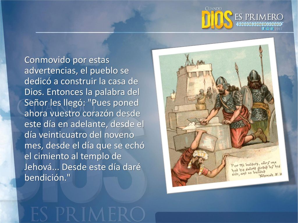 Conmovido por estas advertencias, el pueblo se dedicó a construir la casa de Dios.