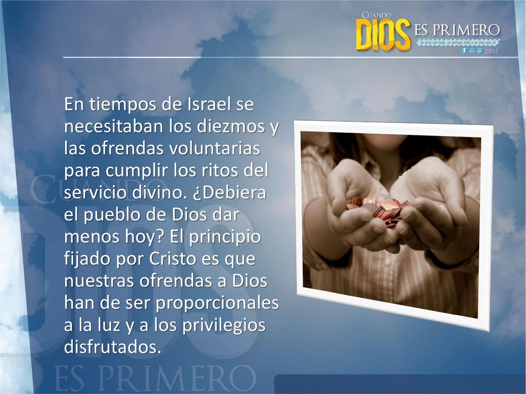 En tiempos de Israel se necesitaban los diezmos y las ofrendas voluntarias para cumplir los ritos del servicio divino.