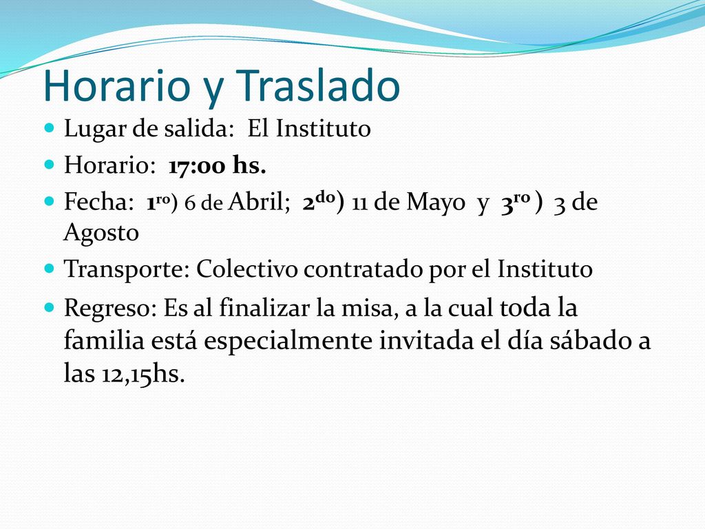 Horario y Traslado Lugar de salida: El Instituto Horario: 17:00 hs.