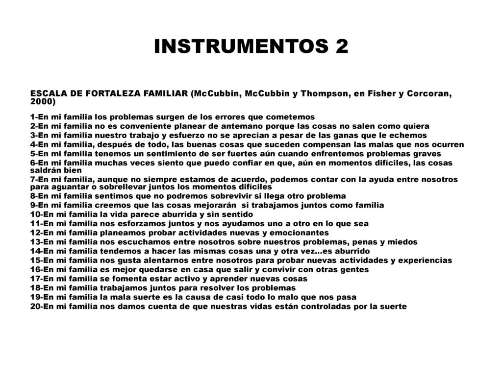 INSTRUMENTOS 2 ESCALA DE FORTALEZA FAMILIAR (McCubbin, McCubbin y Thompson, en Fisher y Corcoran, 2000)