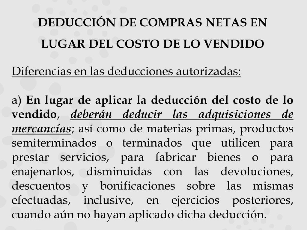 DEDUCCIÓN DE COMPRAS NETAS EN LUGAR DEL COSTO DE LO VENDIDO