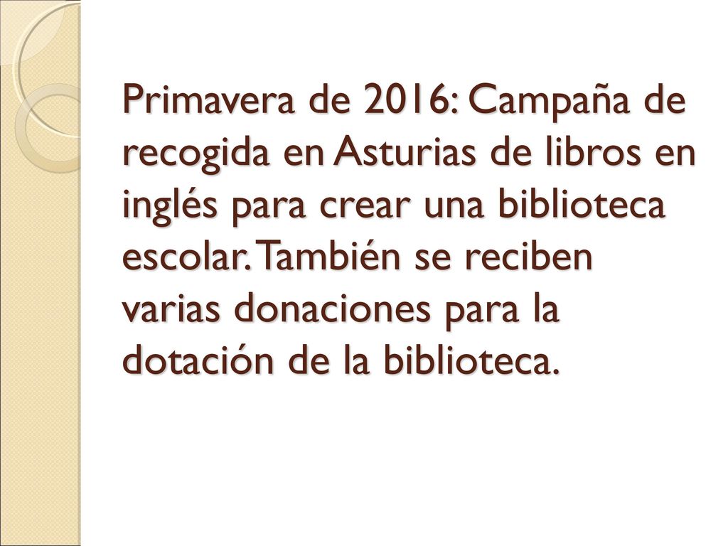 Primavera de 2016: Campaña de recogida en Asturias de libros en inglés para crear una biblioteca escolar.
