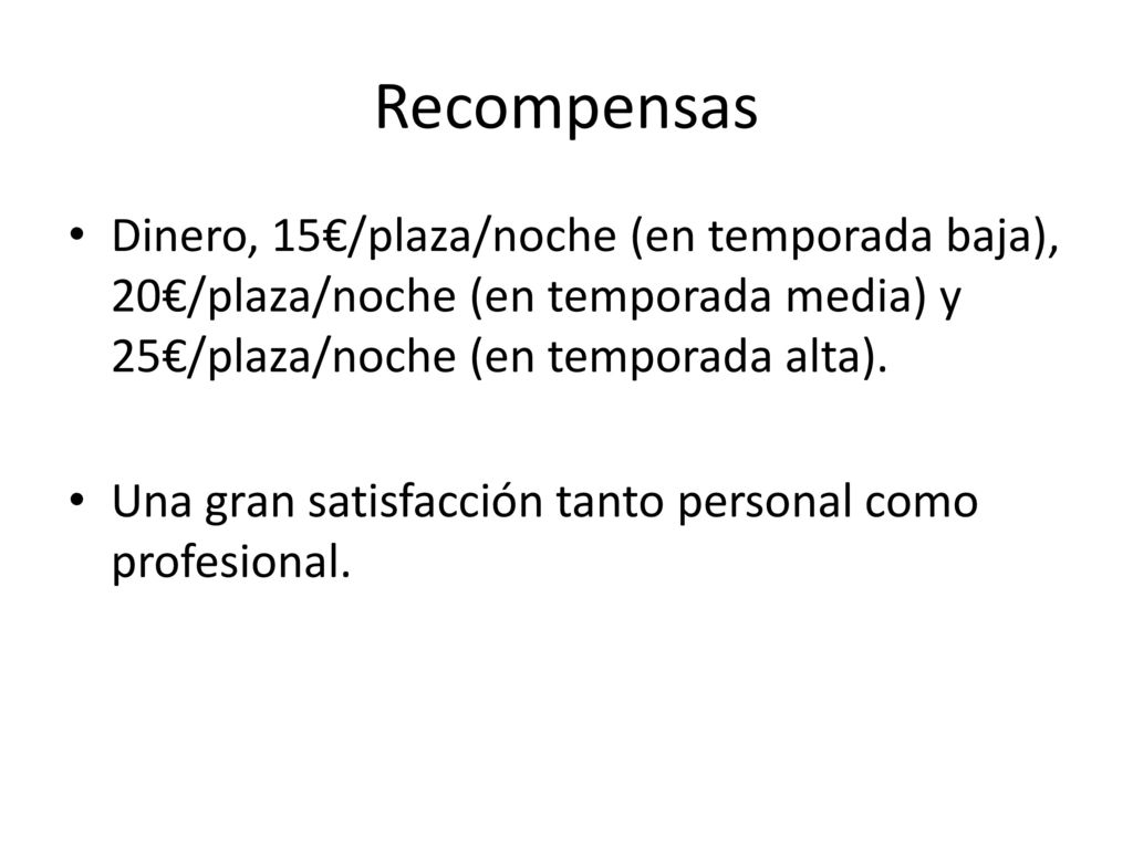 Recompensas Dinero, 15€/plaza/noche (en temporada baja), 20€/plaza/noche (en temporada media) y 25€/plaza/noche (en temporada alta).