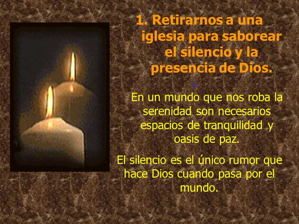 El silencio es el único rumor que hace Dios cuando pasa por el mundo.