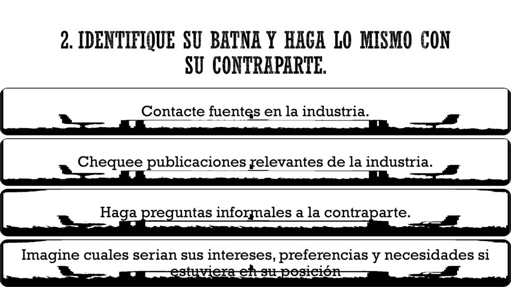 2. Identifique SU BATNA Y HAGA LO MISMO CON SU CONTRAPARTE.
