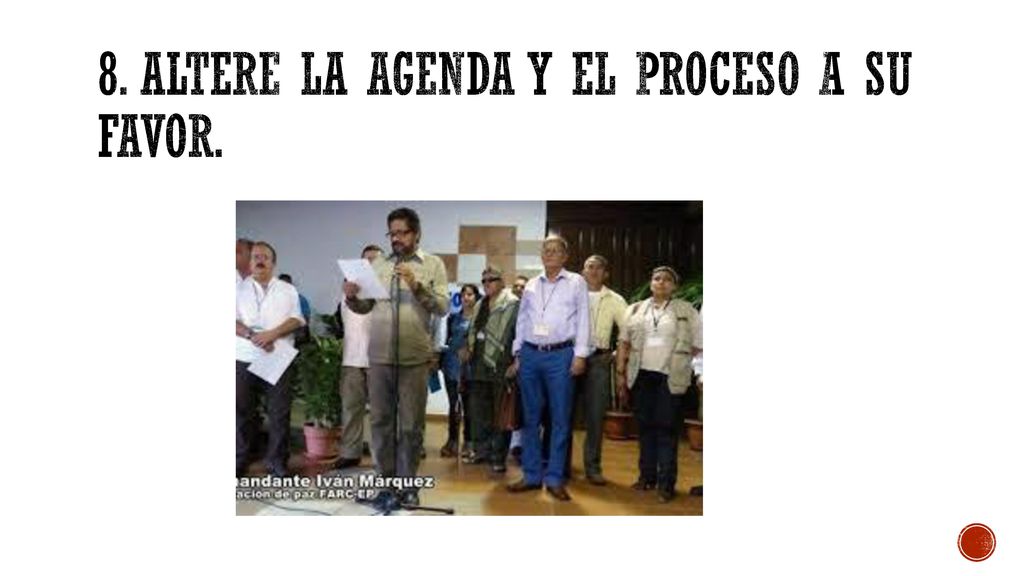 8. Altere La agenda y el proceso a su favor.