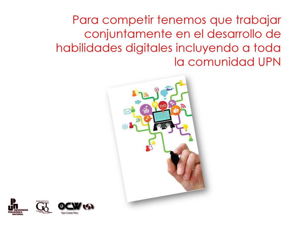 Para competir tenemos que trabajar conjuntamente en el desarrollo de habilidades digitales incluyendo a toda la comunidad UPN