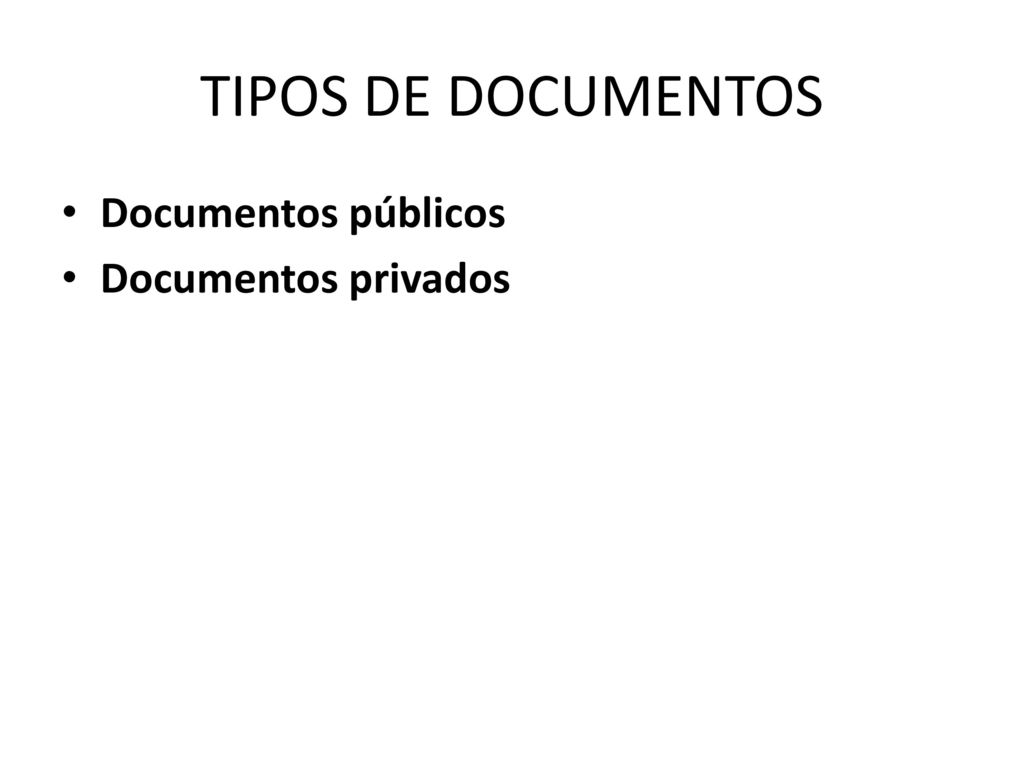 TIPOS DE DOCUMENTOS Documentos públicos Documentos privados