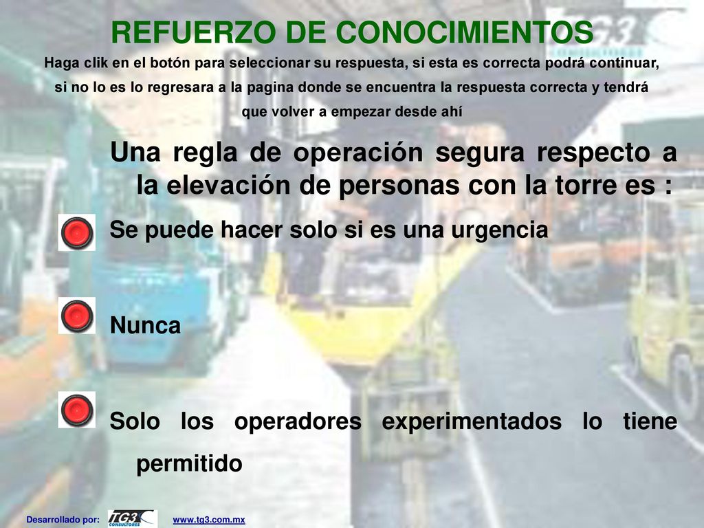 REFUERZO DE CONOCIMIENTOS Haga clik en el botón para seleccionar su respuesta, si esta es correcta podrá continuar, si no lo es lo regresara a la pagina donde se encuentra la respuesta correcta y tendrá que volver a empezar desde ahí