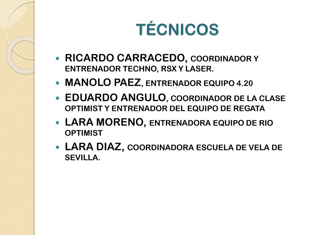 TÉCNICOS RICARDO CARRACEDO, COORDINADOR Y ENTRENADOR TECHNO, RSX Y LASER. MANOLO PAEZ, ENTRENADOR EQUIPO