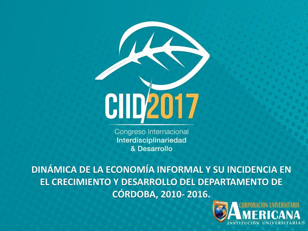 DINÁMICA DE LA ECONOMÍA INFORMAL Y SU INCIDENCIA EN EL CRECIMIENTO Y DESARROLLO DEL DEPARTAMENTO DE CÓRDOBA,