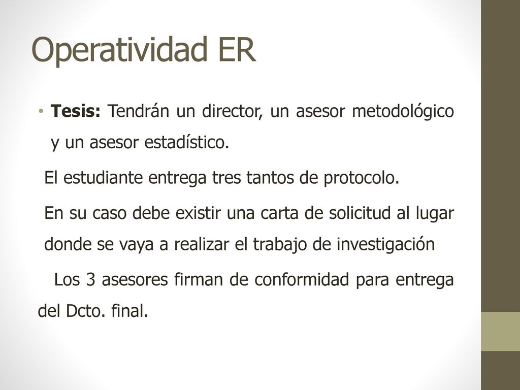 Operatividad ER Tesis: Tendrán un director, un asesor metodológico y un asesor estadístico. El estudiante entrega tres tantos de protocolo.