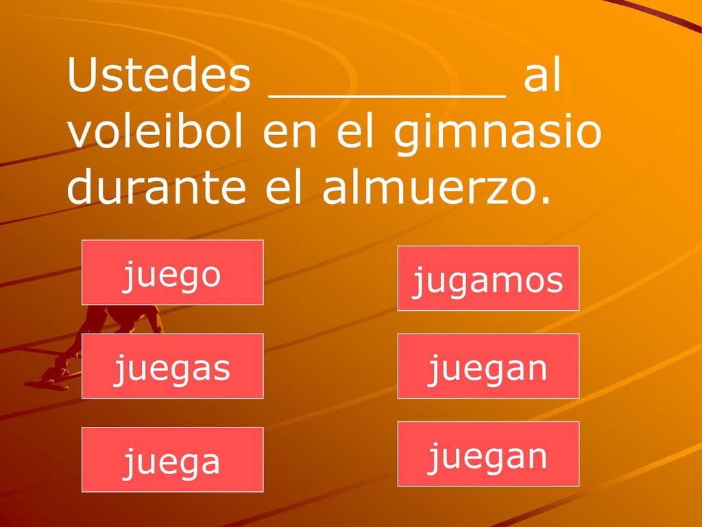 Ustedes ________ al voleibol en el gimnasio durante el almuerzo.