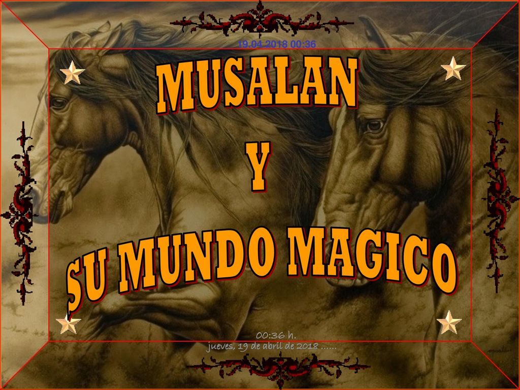 MUSALAN Y SU MUNDO MAGICO jueves, 19 de abril de 2018 …… 00:35 h.